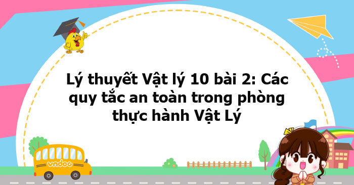 Lý thuyết Vật lý 10 bài 2 KNTT - Các quy tắc an toàn trong phòng thực ...