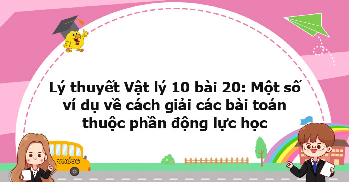 Lý thuyết Vật lý 10 bài 20 KNTT - KhoaHoc.vn